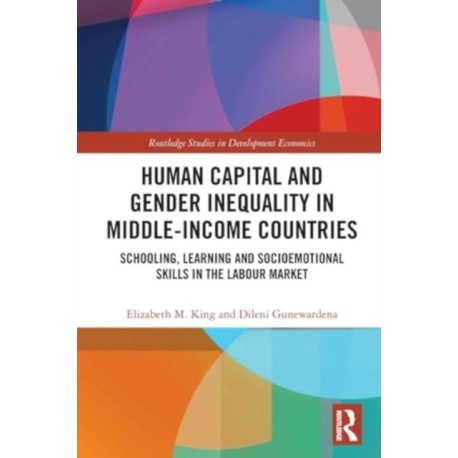 Human Capital and Gender Inequality in Middle-Income Countries: Schooling, Learning and Socioemotional Skills in the Labour Market