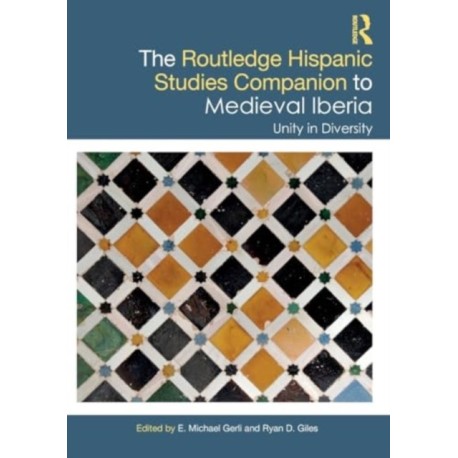 The Routledge Hispanic Studies Companion to Medieval Iberia: Unity in Diversity