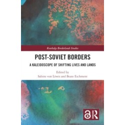 Post-Soviet Borders: A Kaleidoscope of Shifting Lives and Lands