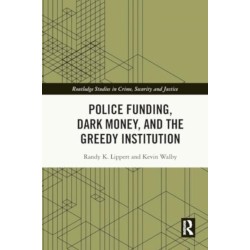 Police Funding, Dark Money, and the Greedy Institution