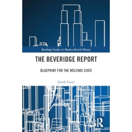 The Beveridge Report: Blueprint for the Welfare State