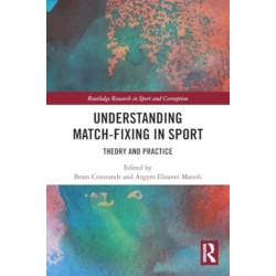 Understanding Match-Fixing in Sport: Theory and Practice