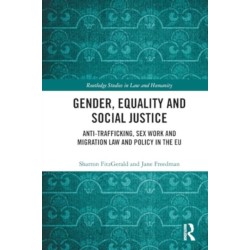 Gender, Equality and Social Justice: Anti Trafficking, Sex Work and Migration Law and Policy in the EU