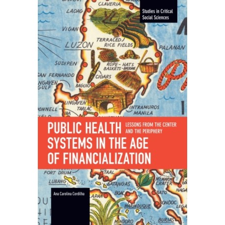 Public Health Systems in the Age of Financialization: Lessons from the Center and the Periphery