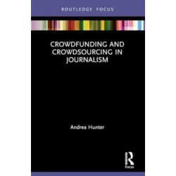 Crowdfunding and Crowdsourcing in Journalism