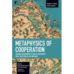 Metaphysics of Cooperation: Edward Abramowski's Social Philosophy. With a Selection of His Writings