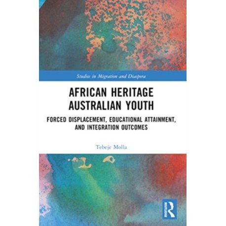 African Heritage Australian Youth: Forced Displacement, Educational Attainment, and Integration Outcomes