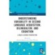 Understanding Variability in Second Language Acquisition, Bilingualism, and Cognition: A Multi-Layered Perspective