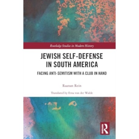 Jewish Self-Defense in South America: Facing Anti-Semitism with a Club in Hand