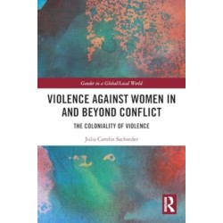 Violence against Women in and beyond Conflict: The Coloniality of Violence