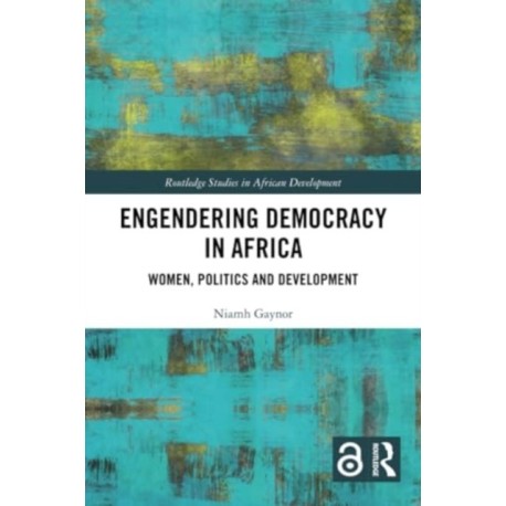 Engendering Democracy in Africa: Women, Politics and Development