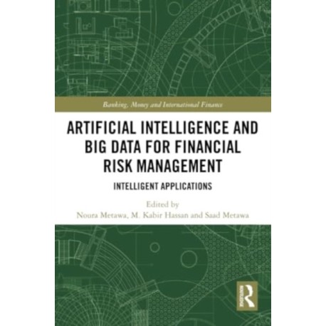 Artificial Intelligence and Big Data for Financial Risk Management: Intelligent Applications
