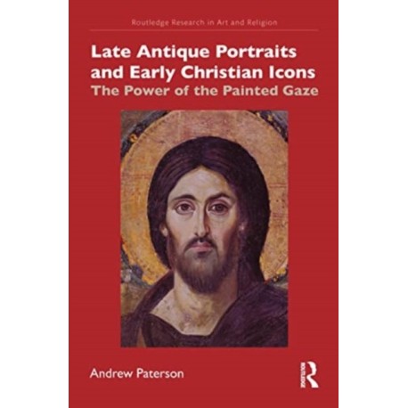 Late Antique Portraits and Early Christian Icons: The Power of the Painted Gaze