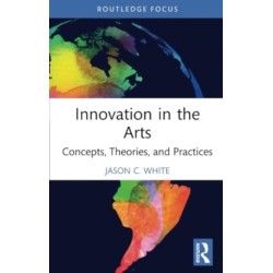 Innovation in the Arts: Concepts, Theories, and Practices