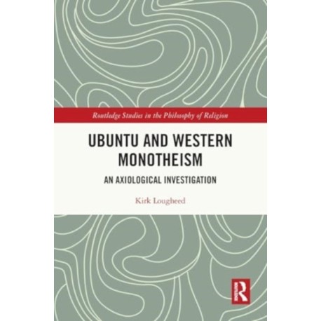 Ubuntu and Western Monotheism: An Axiological Investigation