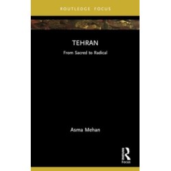 Tehran: From Sacred to Radical