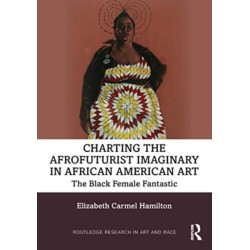 Charting the Afrofuturist Imaginary in African American Art: The Black Female Fantastic