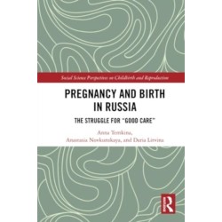Pregnancy and Birth in Russia: The Struggle for "Good Care"