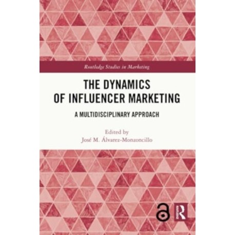 The Dynamics of Influencer Marketing: A Multidisciplinary Approach