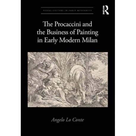The Procaccini and the Business of Painting in Early Modern Milan