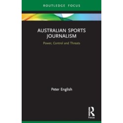 Australian Sports Journalism: Power, Control and Threats