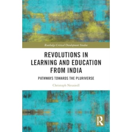Revolutions in Learning and Education from India: Pathways towards the Pluriverse