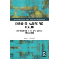 Embodied Nature and Health: How to Attune to the Open-source Intelligence