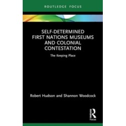 Self-Determined First Nations Museums and Colonial Contestation: The Keeping Place