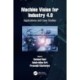 Machine Vision for Industry 4.0: Applications and Case Studies