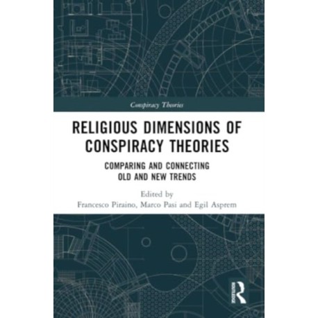 Religious Dimensions of Conspiracy Theories: Comparing and Connecting Old and New Trends