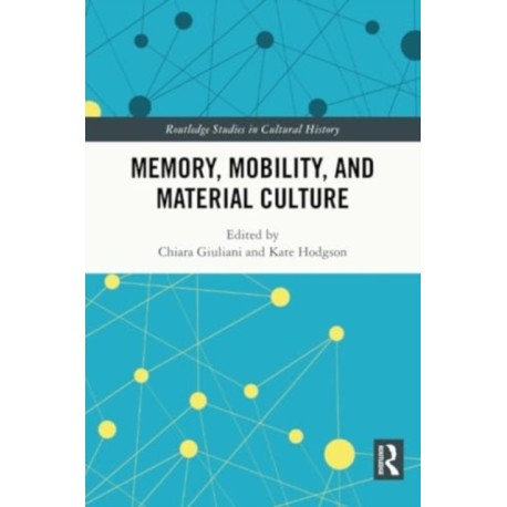 Memory, Mobility, and Material Culture