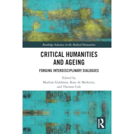 Critical Humanities and Ageing: Forging Interdisciplinary Dialogues