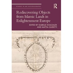 Rediscovering Objects from Islamic Lands in Enlightenment Europe