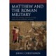 Matthew and the Roman Military: How the Gospel Portrays and Negotiates Imperial Power