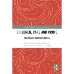 Children, Care and Crime: Trauma and Transformation
