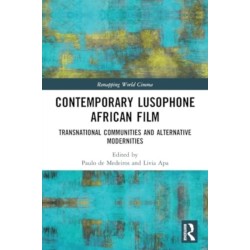 Contemporary Lusophone African Film: Transnational Communities and Alternative Modernities