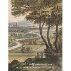 Far and Away: Drawings from the Clement C. Moore Collection.