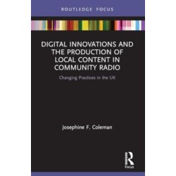 Digital Innovations and the Production of Local Content in Community Radio: Changing Practices in the UK