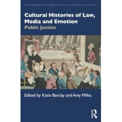 Cultural Histories of Law, Media and Emotion: Public Justice