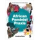 African Feminist Praxis: Cartographies of Liberatory Worldmaking