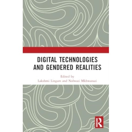 Digital Technologies and Gendered Realities