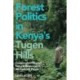 Forest Politics in Kenya's Tugen Hills: Conservation Beyond Natural Resources in the Katimok Forest