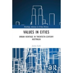 Values in Cities: Urban Heritage in Twentieth-Century Australia