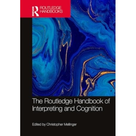 The Routledge Handbook of Interpreting and Cognition