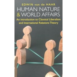 Human Nature and World Affairs: An Introduction to Classical Liberalism and International Relations Theory