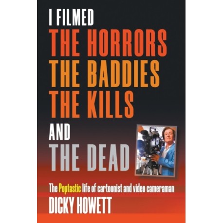 I Filmed The Horrors, THe Baddies, The Kills and The Dead: The Poptastic life of cartoonist and video cameraman