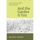 And the Garden Is You: Essays on Fieldwork, Writingwork, and Readingwork