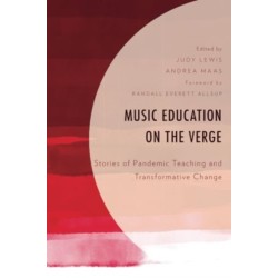 Music Education on the Verge: Stories of Pandemic Teaching and Transformative Change