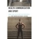 Health Communication and Sport: Connections, Applications, and Opportunities
