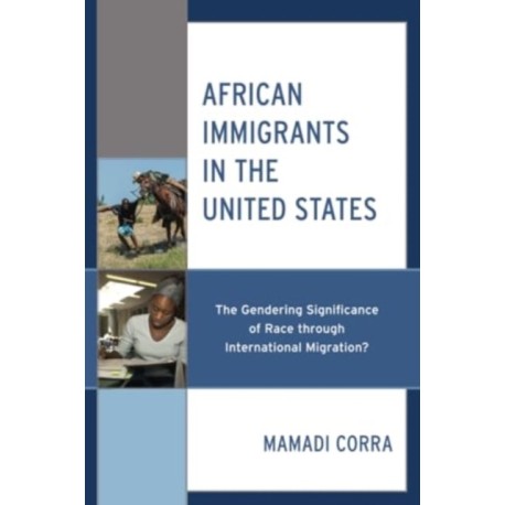 African Immigrants in the United States: The Gendering Significance of Race through International Migration?